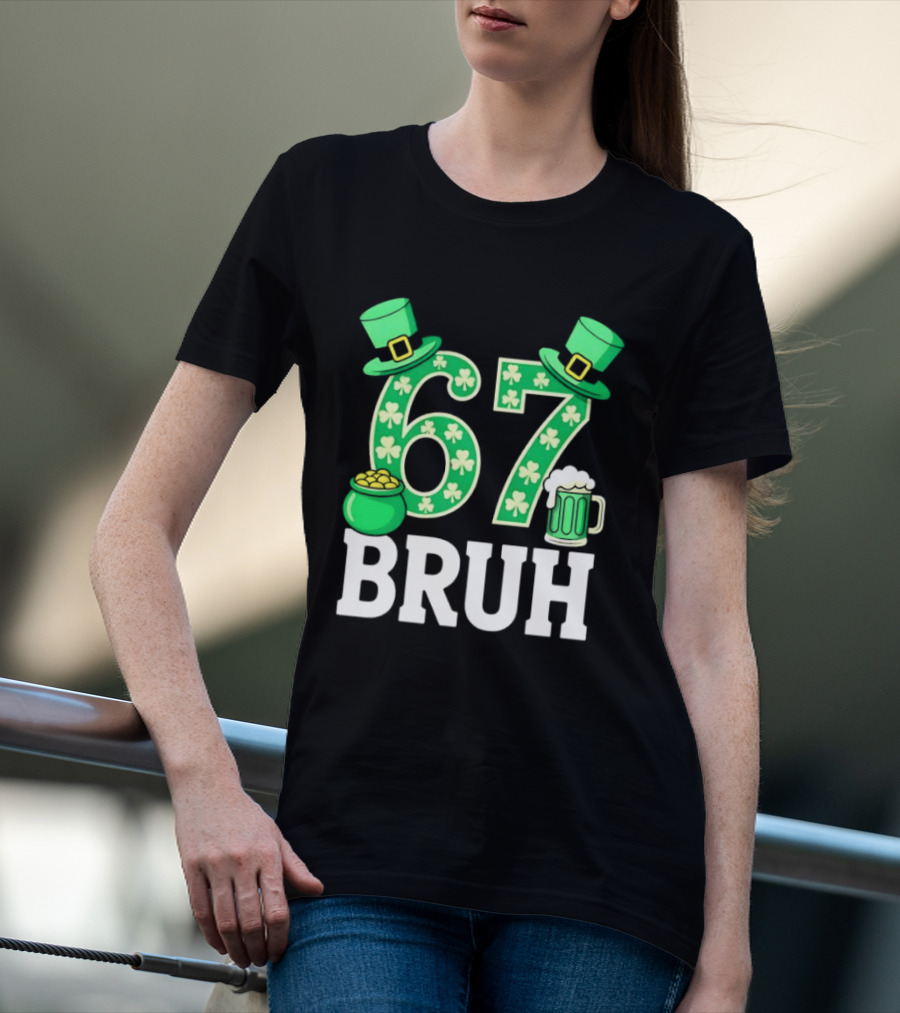 67 Bruh St Patrick's Day Shamrock Hat Beer Pot Of Gold T-Shirt