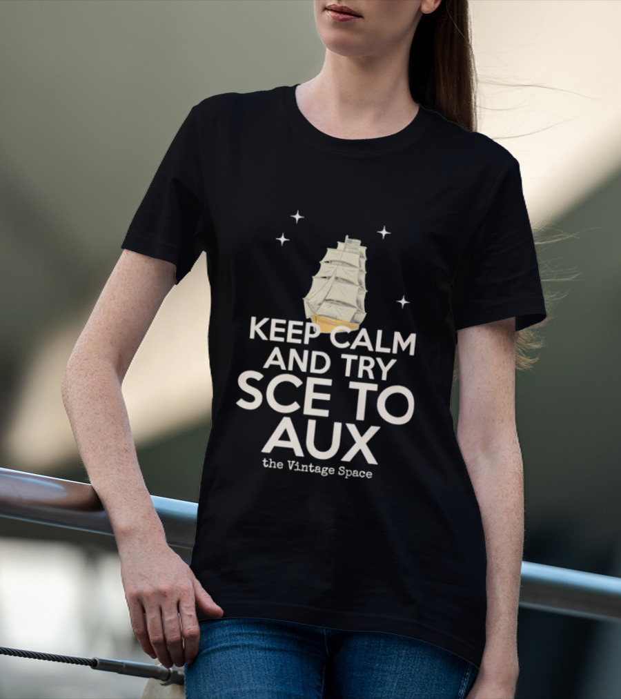 Keep Calm And Try Sce To Aux The Vintage Space T-Shirt