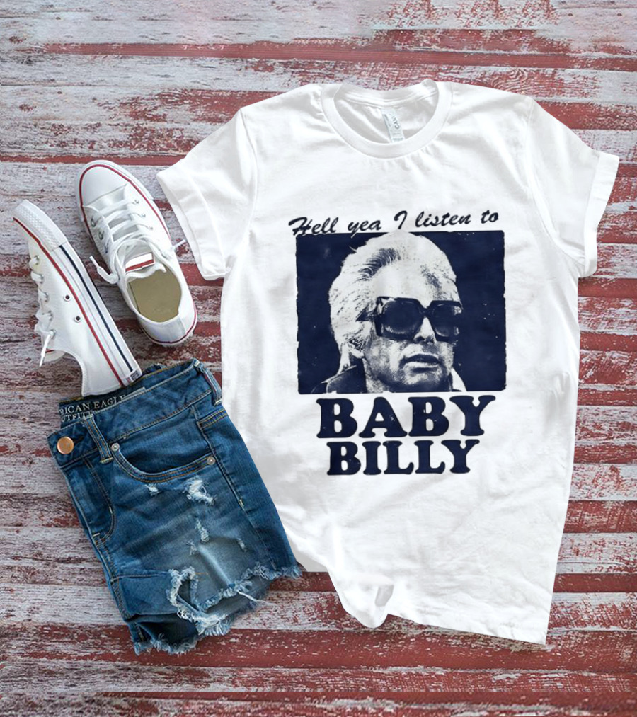 Hell Yea I Listen To Baby Billy The Righteous Gemstones T-Shirt