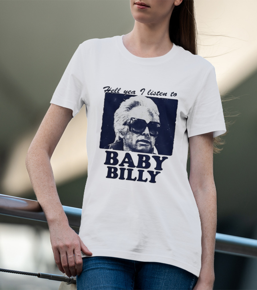 Hell Yea I Listen To Baby Billy The Righteous Gemstones T-Shirt