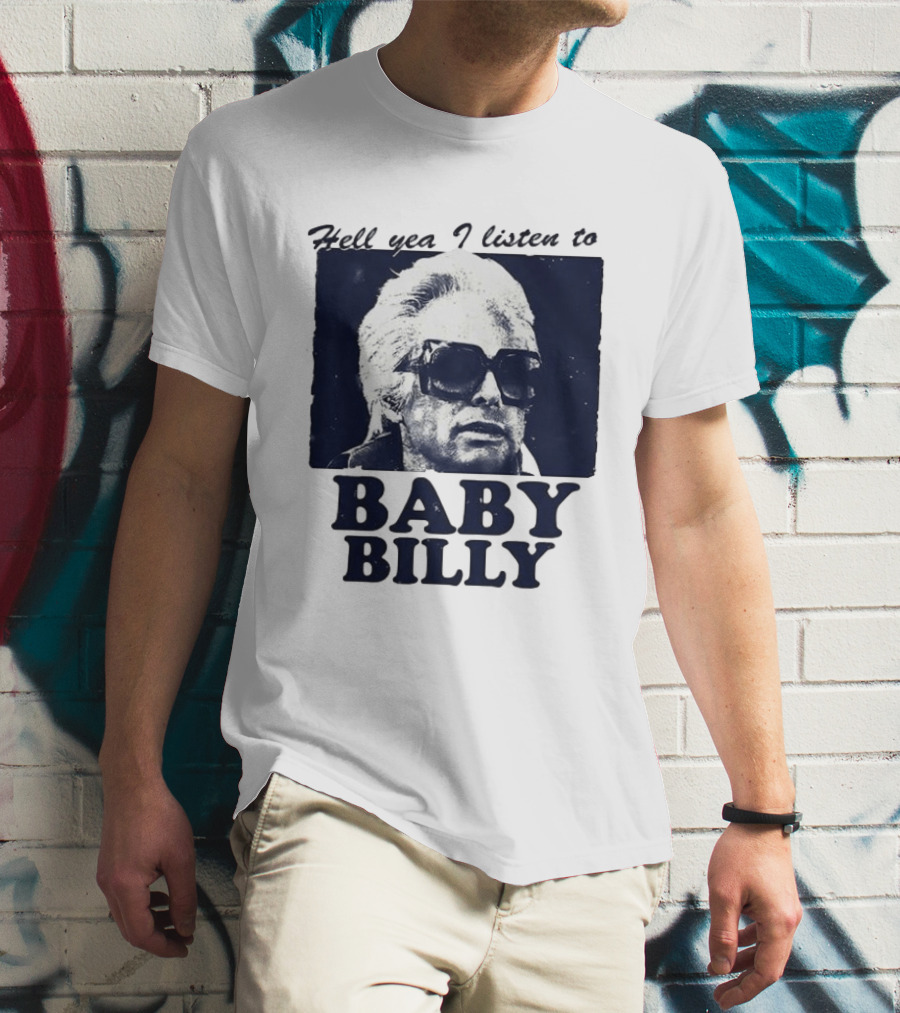 Hell Yea I Listen To Baby Billy The Righteous Gemstones T-Shirt
