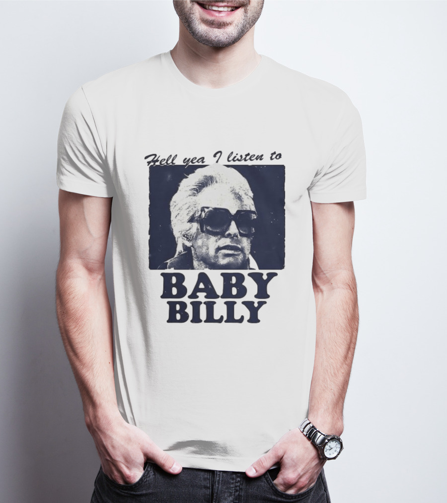 Hell Yea I Listen To Baby Billy The Righteous Gemstones T-Shirt