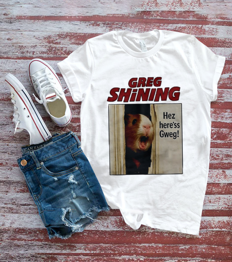 Greg Shining Hez Here'ss Gweg Guinea Pig Door Gap T-Shirt