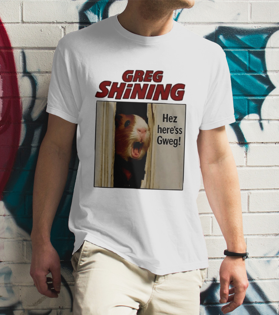 Greg Shining Hez Here'ss Gweg Guinea Pig Door Gap T-Shirt