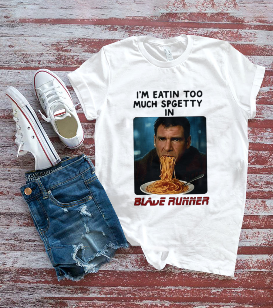I'm Eatin Too Much Spgetty In Blade Runner T-Shirt