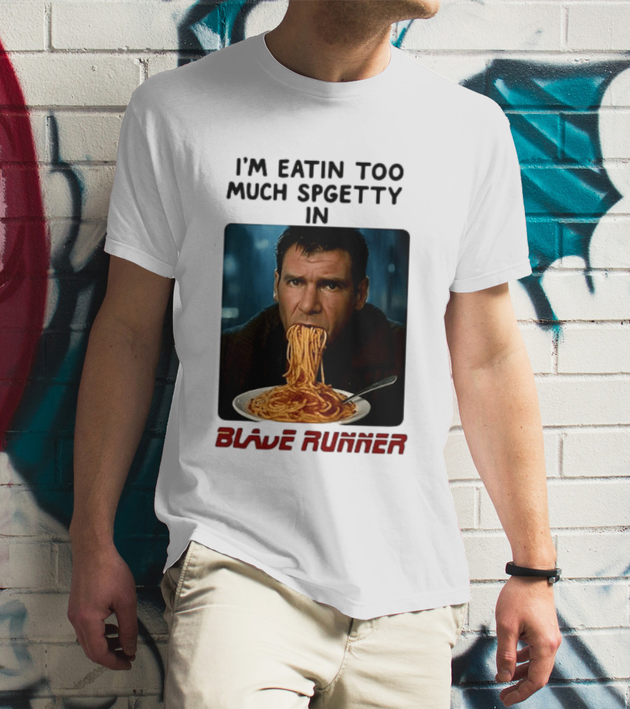 I'm Eatin Too Much Spgetty In Blade Runner T-Shirt