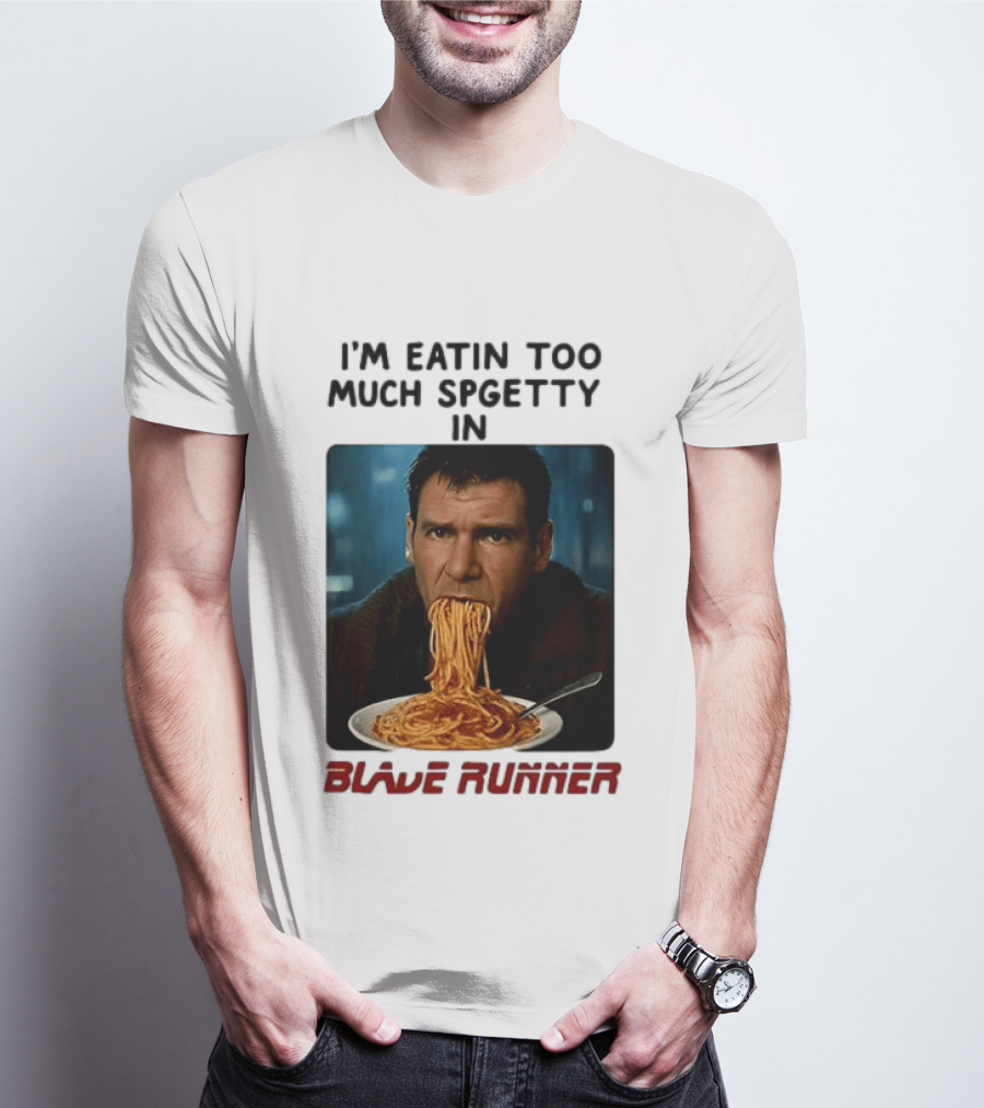 I'm Eatin Too Much Spgetty In Blade Runner T-Shirt