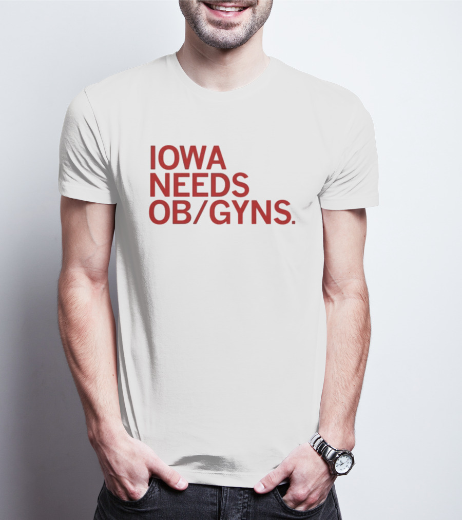 Iowa Needs OB GYNs Healthcare Awareness T-Shirt