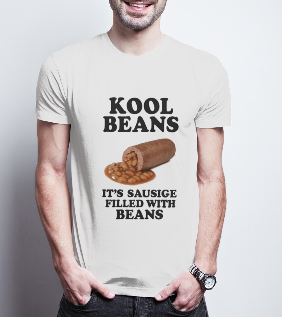 Kool Beans It's Sausige Filled With Beans T-Shirt