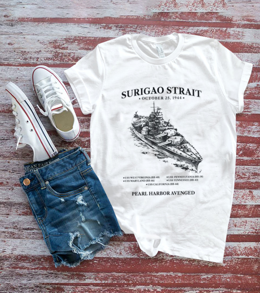 Surigao Strait October 25 1944 Pearl Harbor Avenged Naval Battleship Historic Event T-Shirt