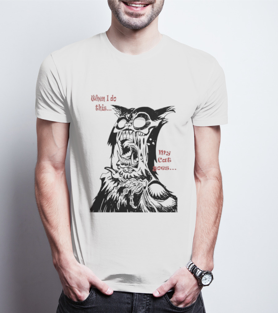 When I Do This My Cat Goes Zombie Cat Face Goes Wild T-Shirt