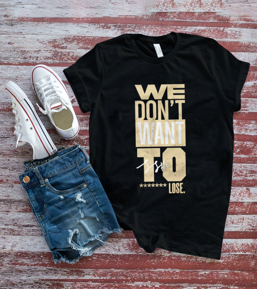We Don't Want To Lose Purdue Fletcher Loyer Basketball T-Shirt