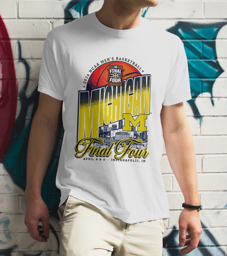 2026 NCAA Men's Basketball Michigan Wolverines Final Four April Indianapolis T-Shirt