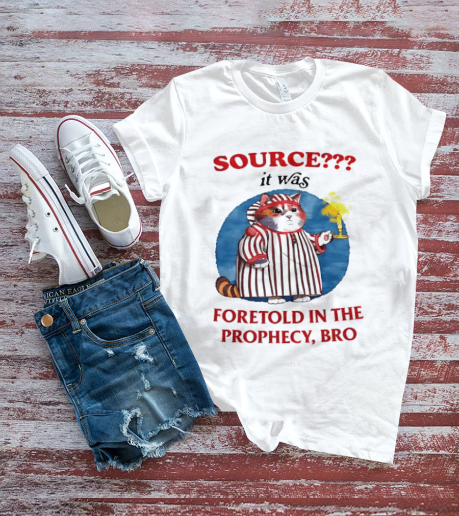 Source It Was Foretold In The Prophecy Bro Cat With Candle T-Shirt