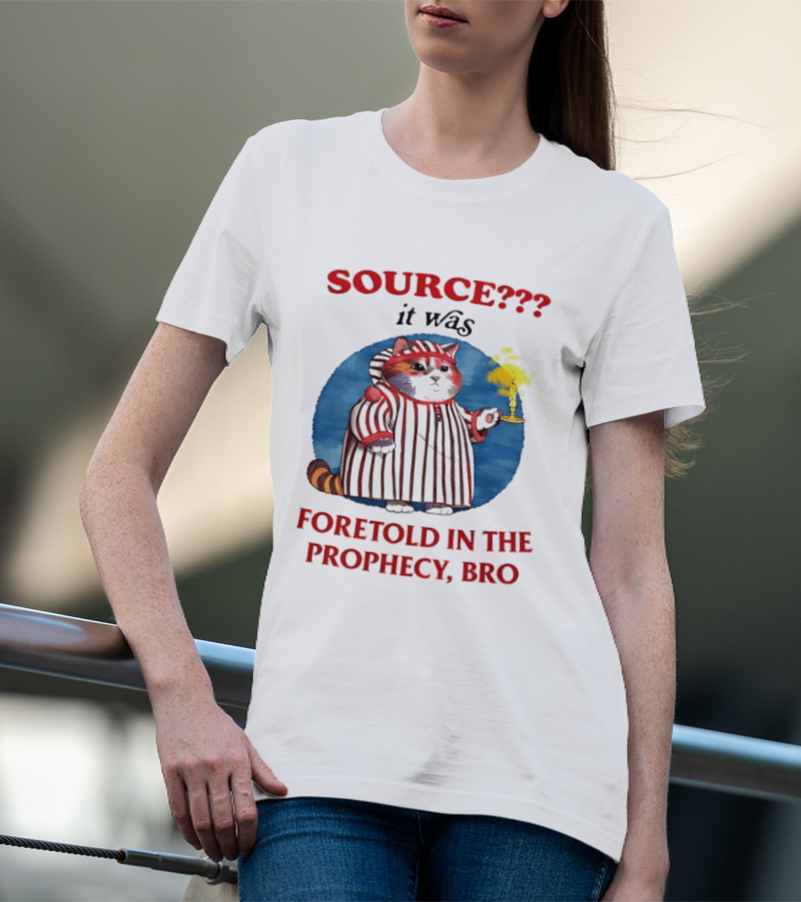 Source It Was Foretold In The Prophecy Bro Cat With Candle T-Shirt