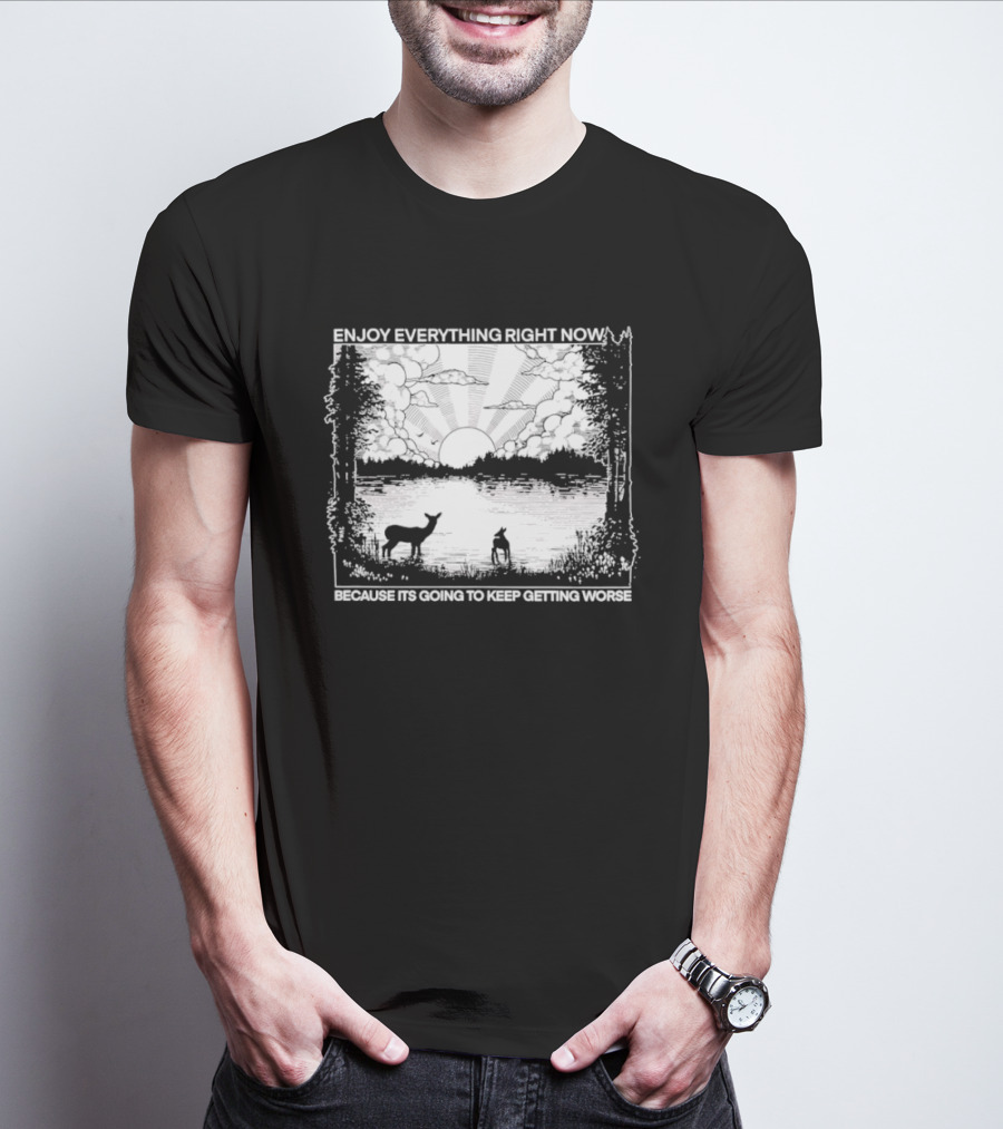Enjoy Everything Right Now Peaceful Natural Scenery Deer Lake Scene T-Shirt