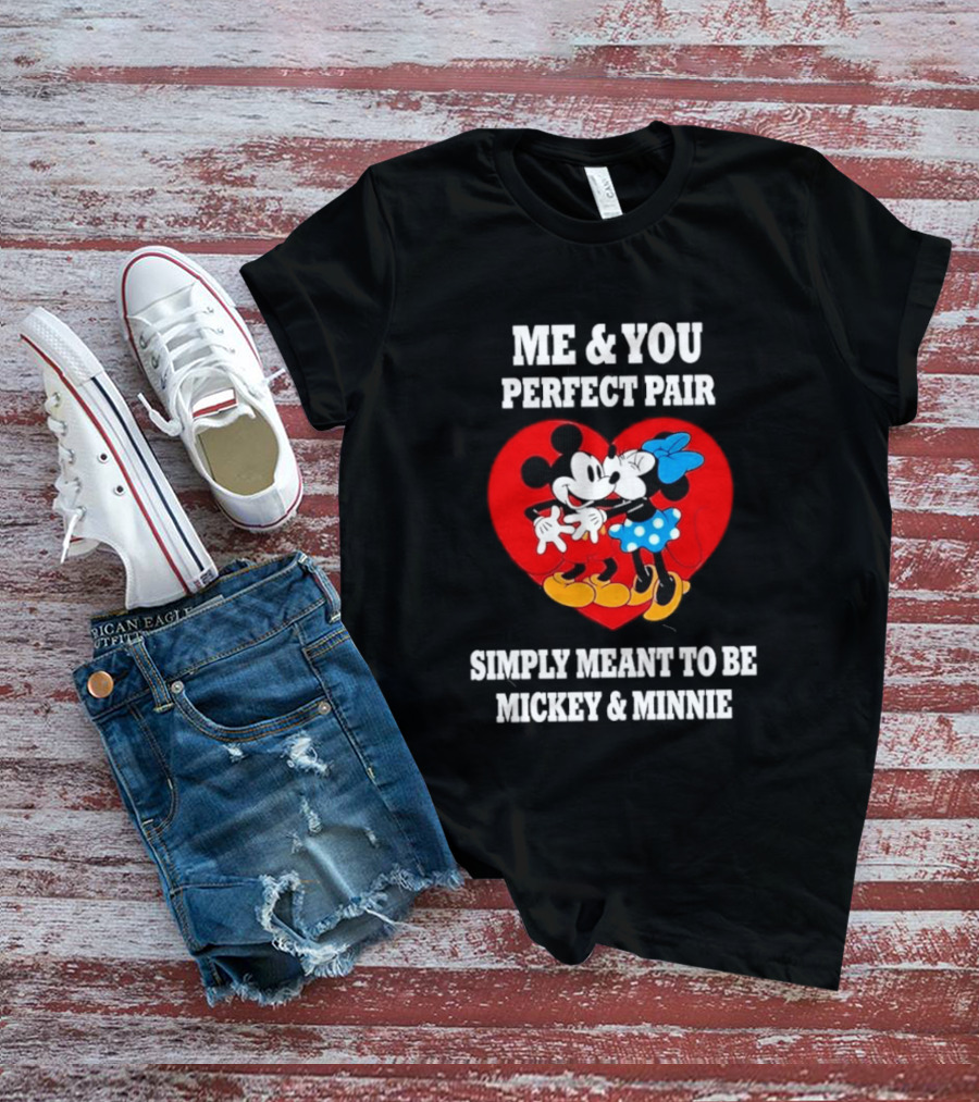Mickey Minnie Me You Perfect Pair Simply Meant To Be T-Shirt