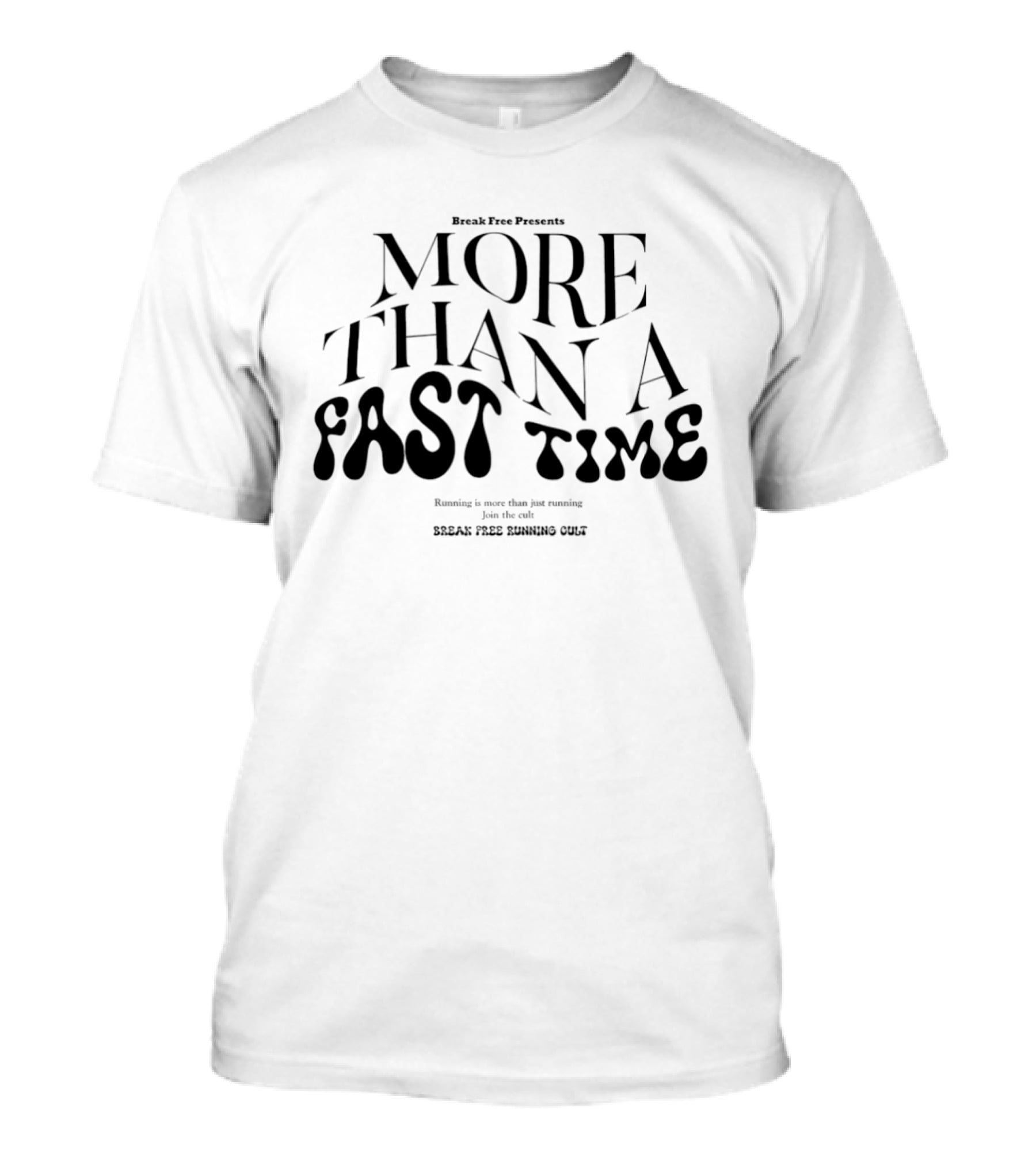 Track Race Presents More Than A Fast Time Running Break Free Running Cult T-Shirt
