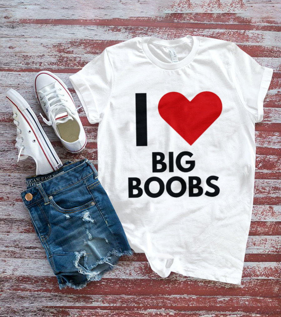 I Heart Big Boobs T-Shirt