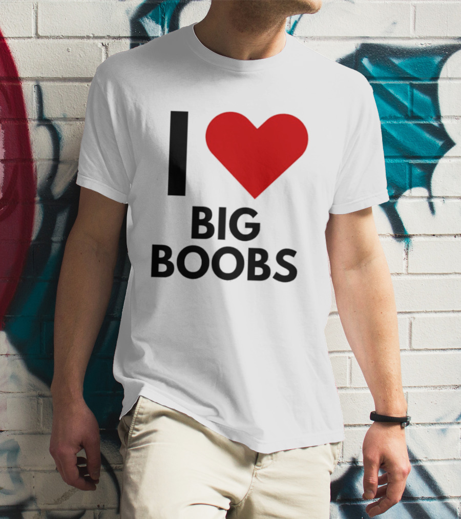 I Heart Big Boobs T-Shirt
