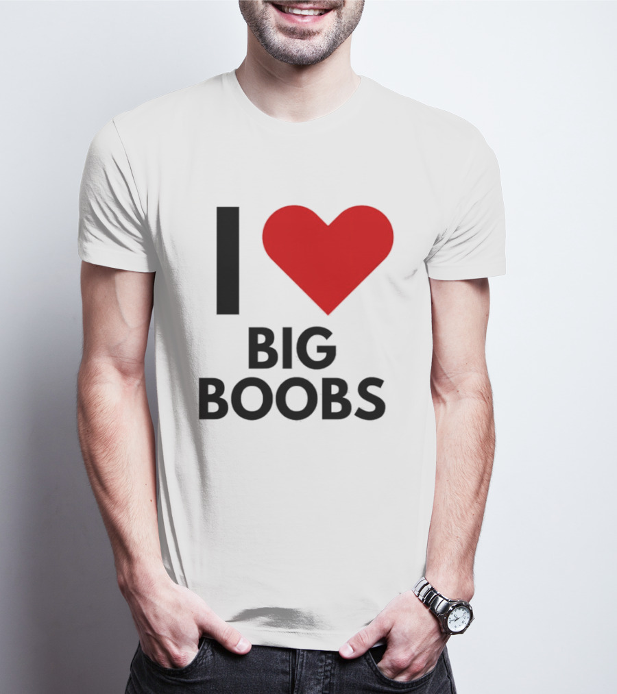 I Heart Big Boobs T-Shirt