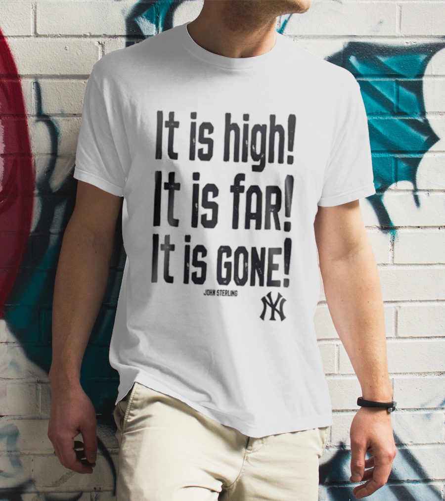 New York Yankees John Sterling It Is High It Is Far It Is Gone 2026 T-Shirt