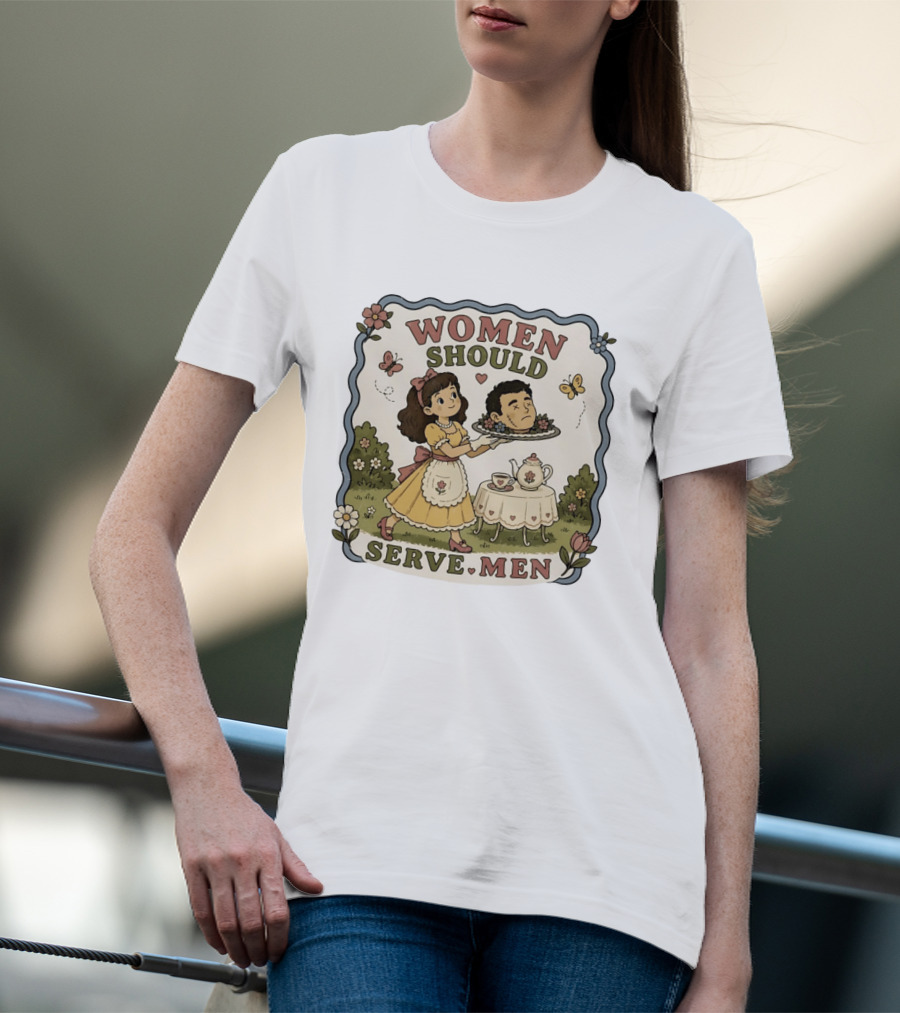 Women Should Serve Men T-Shirt