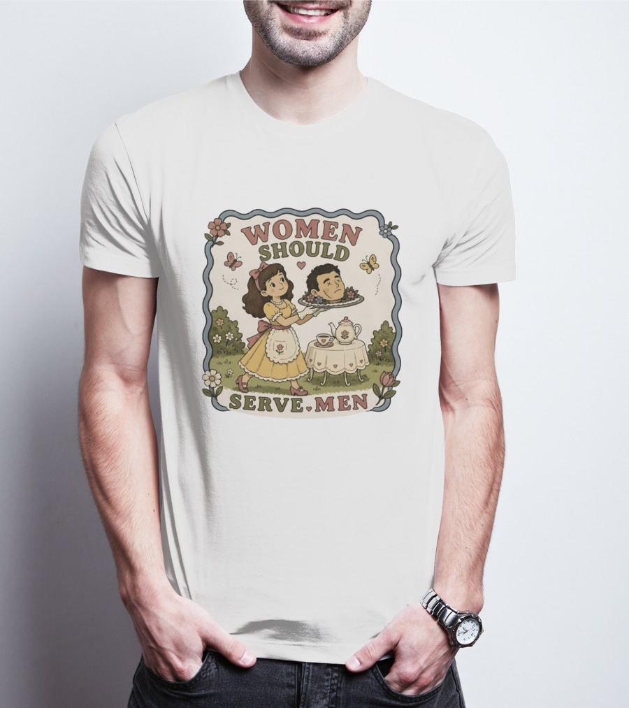 Women Should Serve Men T-Shirt