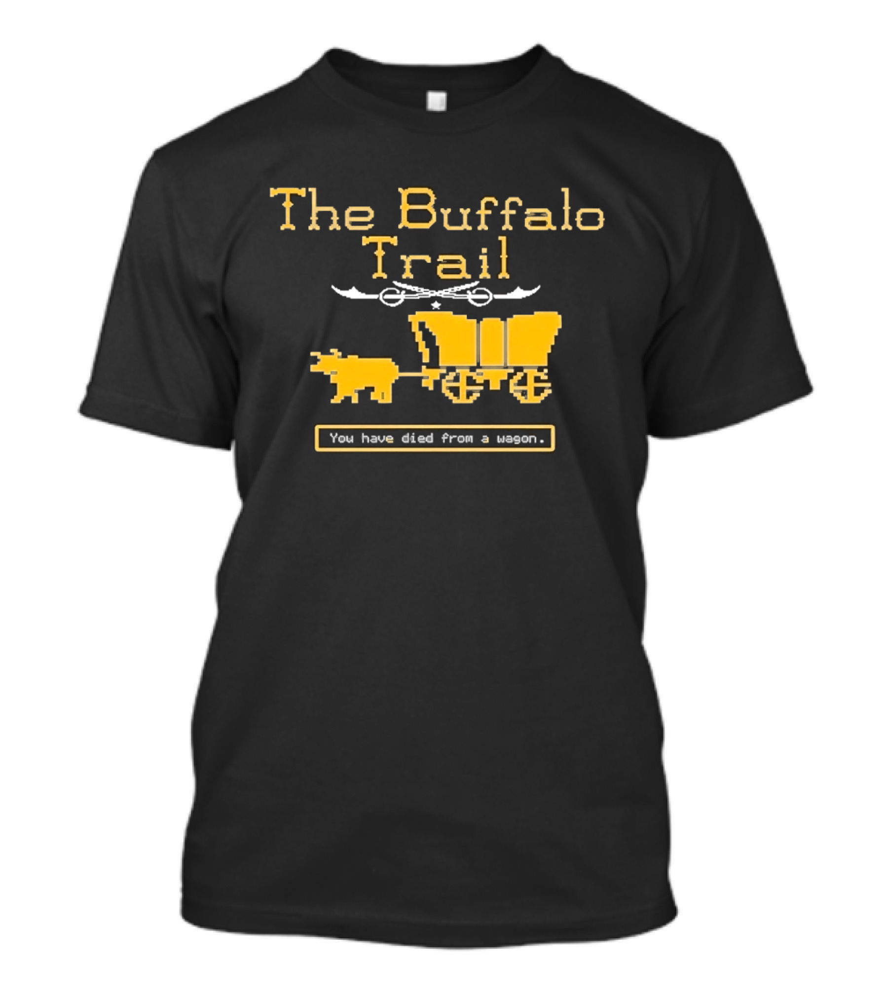 Buffalo Sabres The Buffalo Trail You Have Died From A Wagon T-Shirt