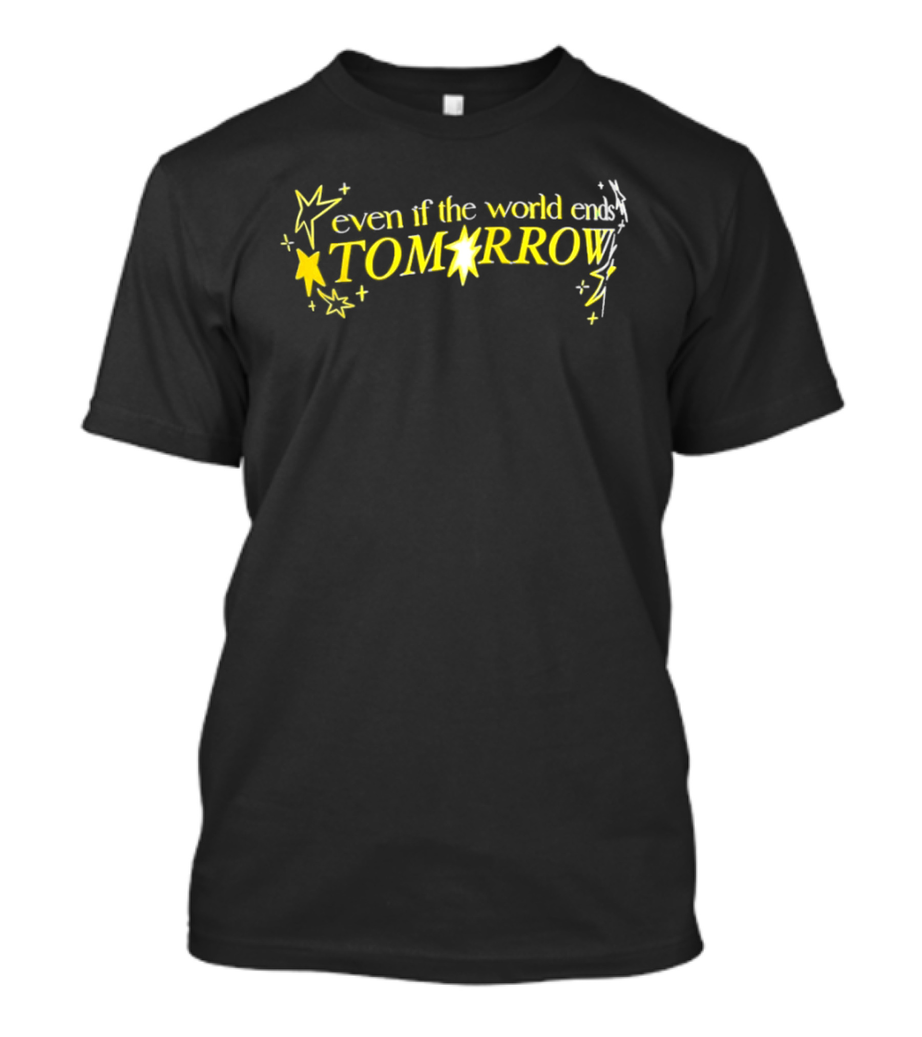 Even If The World Ends Tomorrow Stars And Sparkles T-Shirt