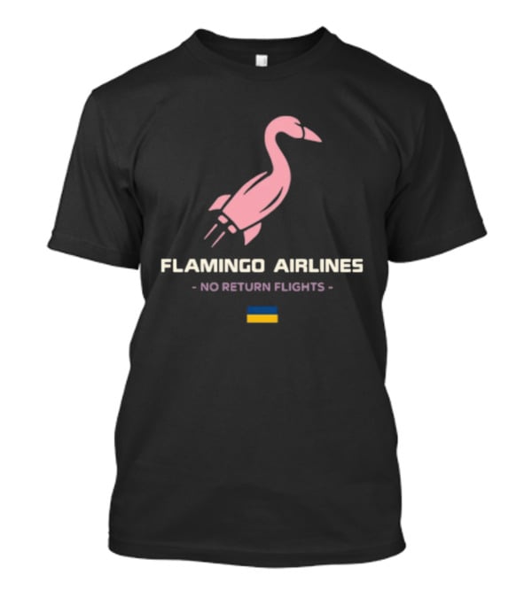 Flamingo Airlines No Return Flights Rocket Bird With Ukraine Flag T-Shirt
