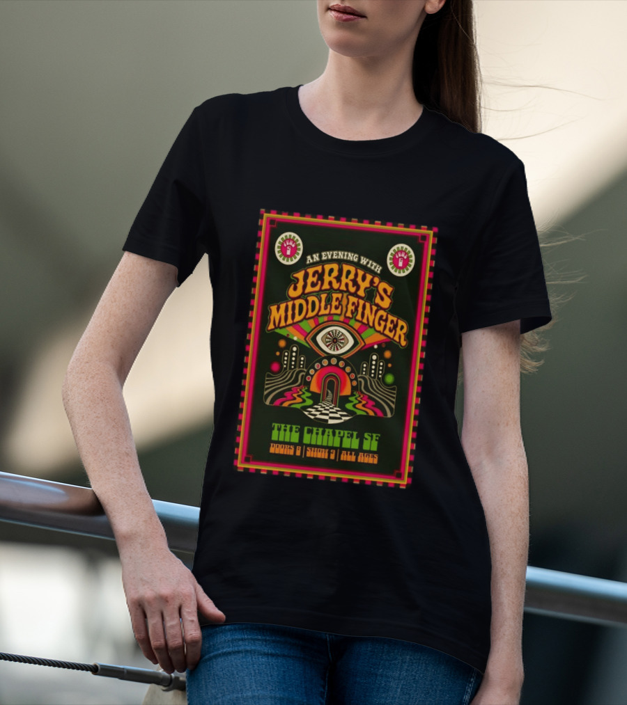 An Evening With Jerry's Middle Finger The Chapel SF Doors 8 Show 9 All Ages T-Shirt