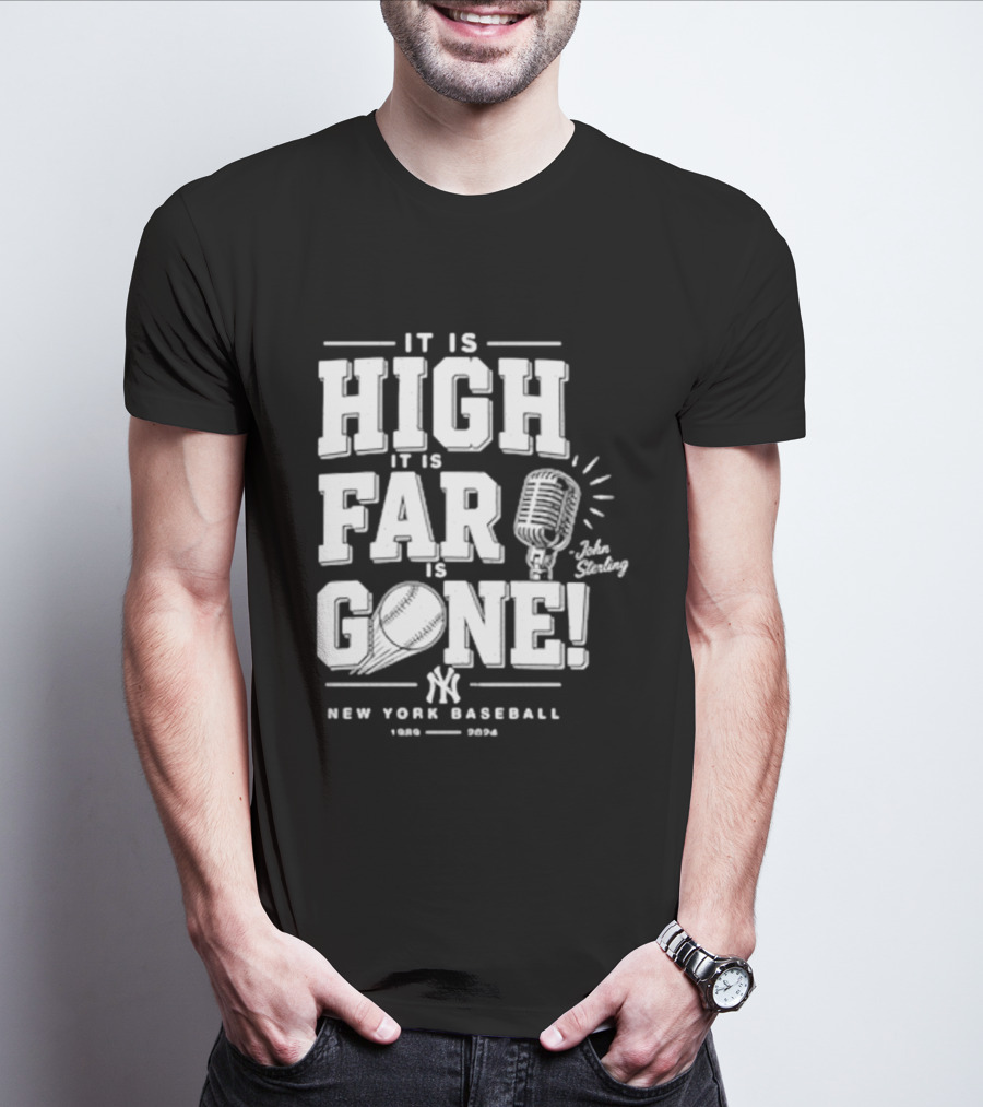It Is High It Is Far It Is Gone New York Baseball John Sterling Yankees T-Shirt