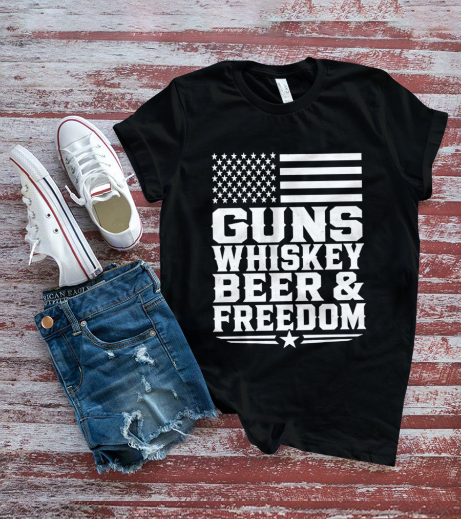 Guns Whiskey Beer And Freedom American Flag Patriotic T-Shirt