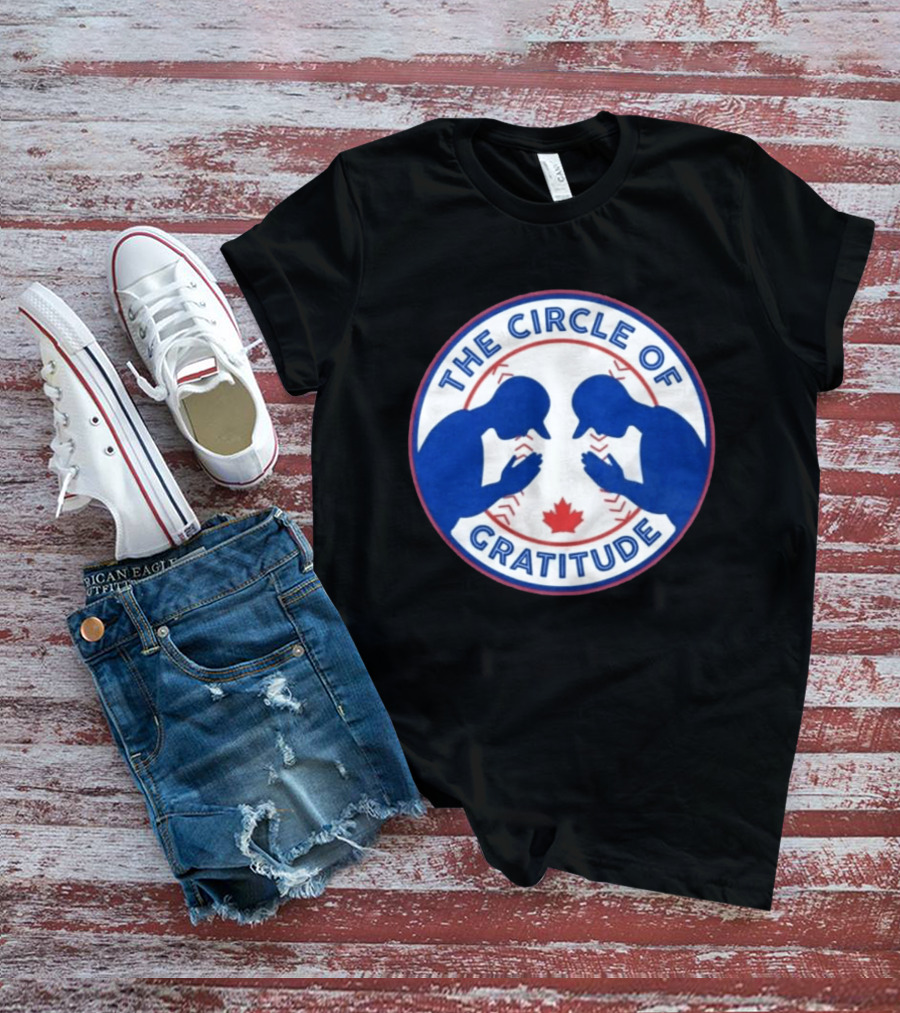 The Circle Of Gratitude Blue Jays Baseball Canada T-Shirt