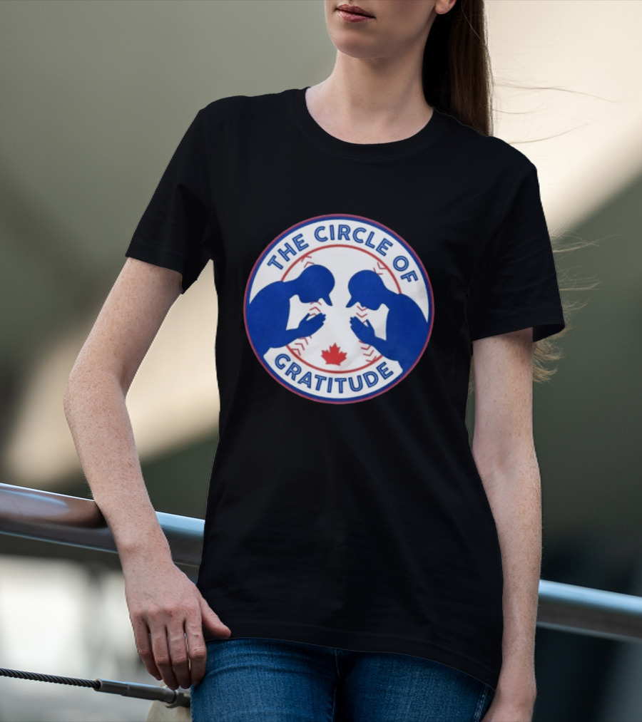 The Circle Of Gratitude Blue Jays Baseball Canada T-Shirt