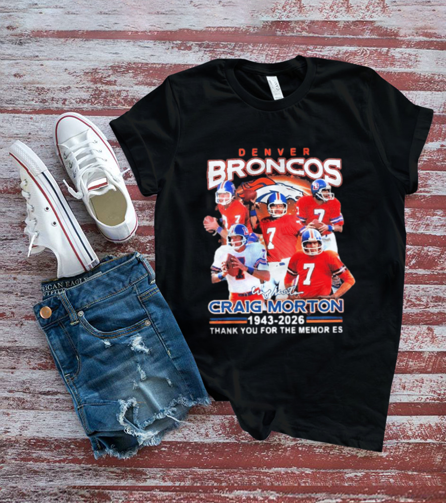 Denver Broncos Craig Morton 1943 2026 Thank You For The Memories NFL Quarterback T-Shirt