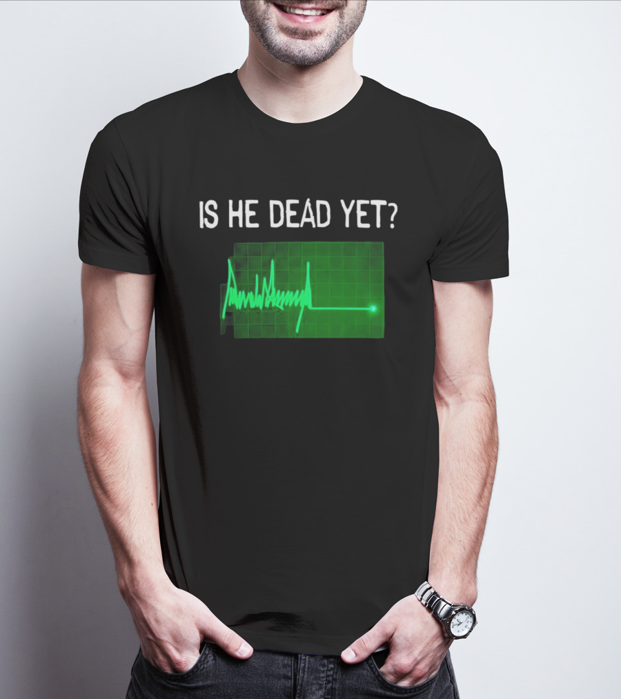 Is He Dead Yet Flatline ECG Heartbeat T-Shirt