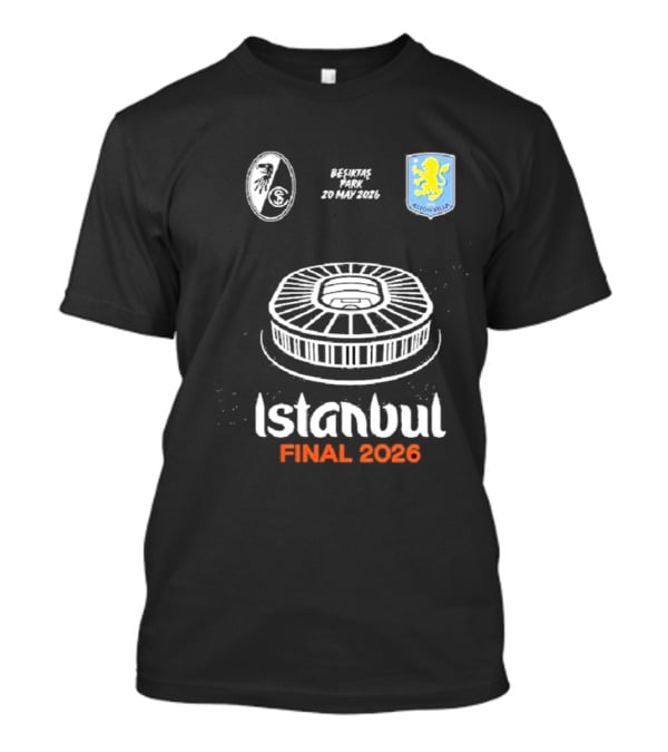 Istanbul Final 2026 SC Freiburg Versus Aston Villa Besiktas Park May 20th T-Shirt