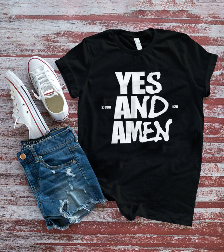 Yes And Amen 2 Corinthians 1 20 Bold Script T-Shirt