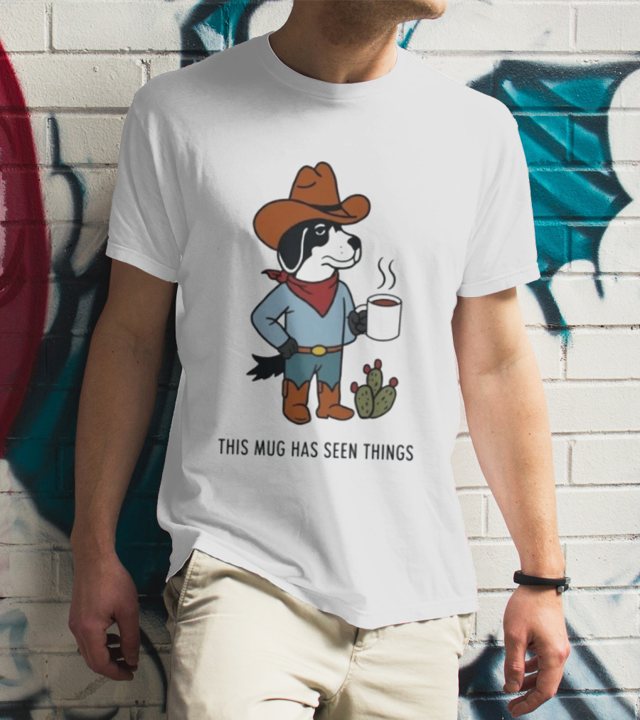 Cowdog Coffee Cowboy Dog With Mug And Cactus This Has Seen Things T-Shirt