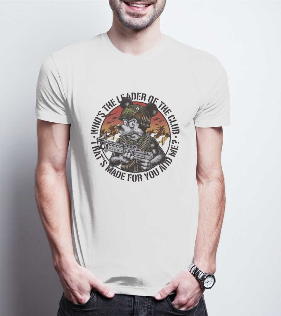 Born To Kill Jedburgh Willy Who's The Leader Of The Club T-Shirt