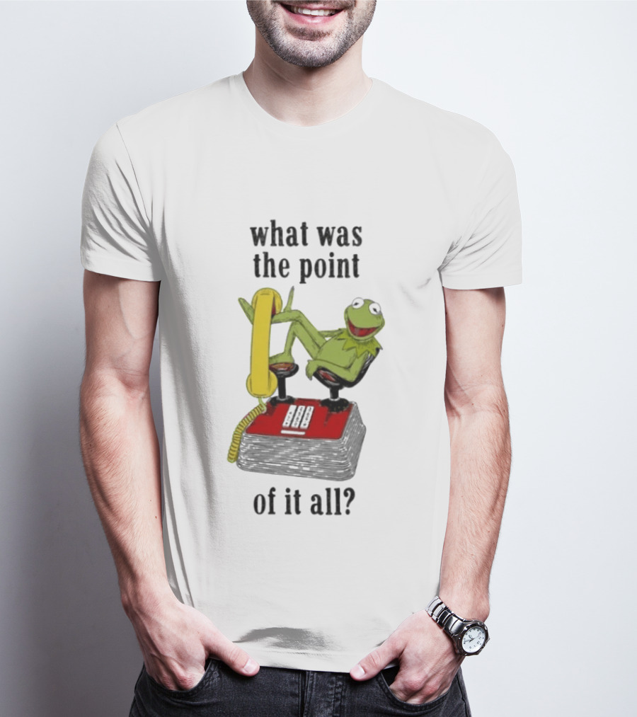 Kermit Frog What Was The Point Of It All Vintage Telephone Mockery T-Shirt