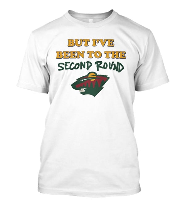 Minnesota Hockey But I've Been To The Second Round T-Shirt