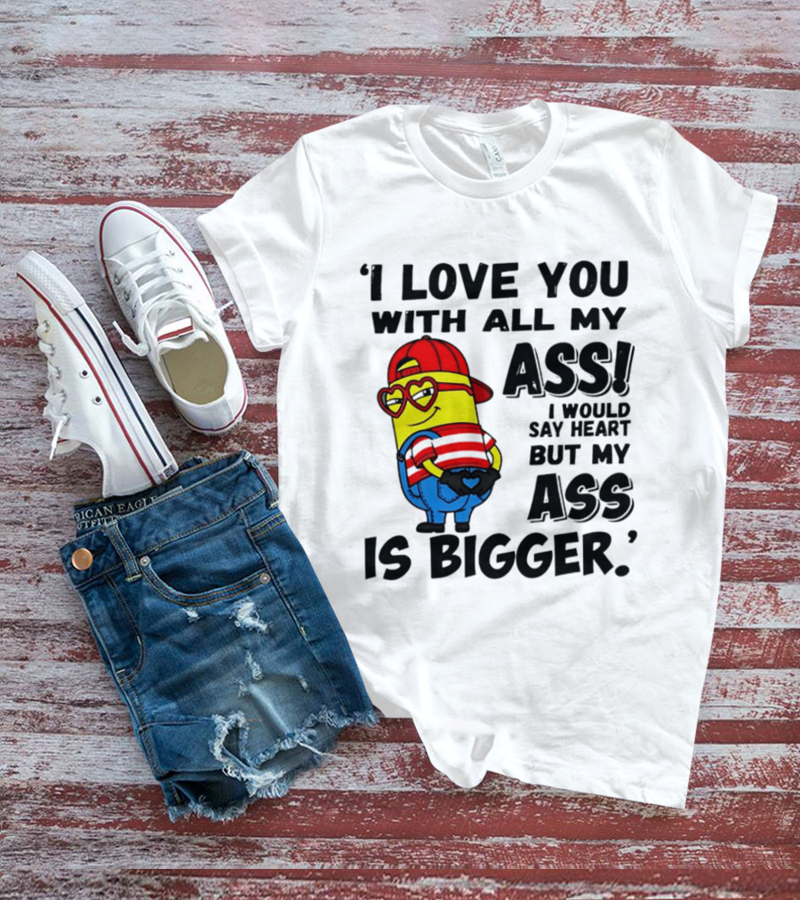 I Love You With All My Ass Minion Heart Red Hat T-Shirt