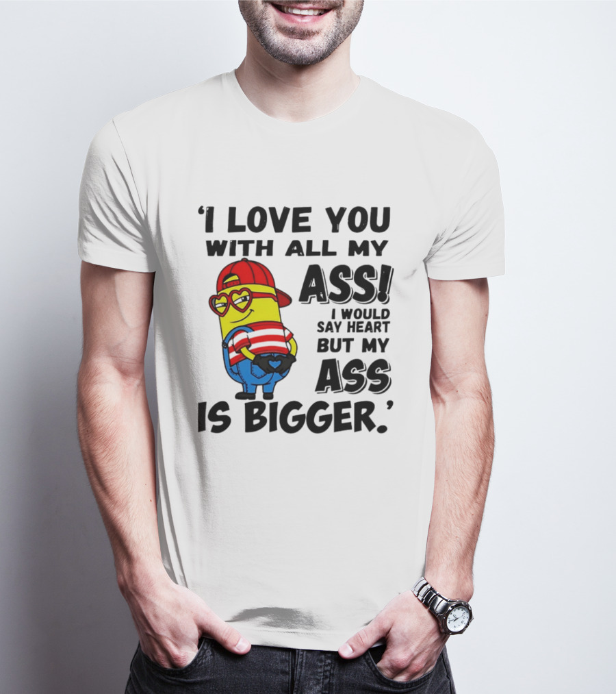 I Love You With All My Ass Minion Heart Red Hat T-Shirt