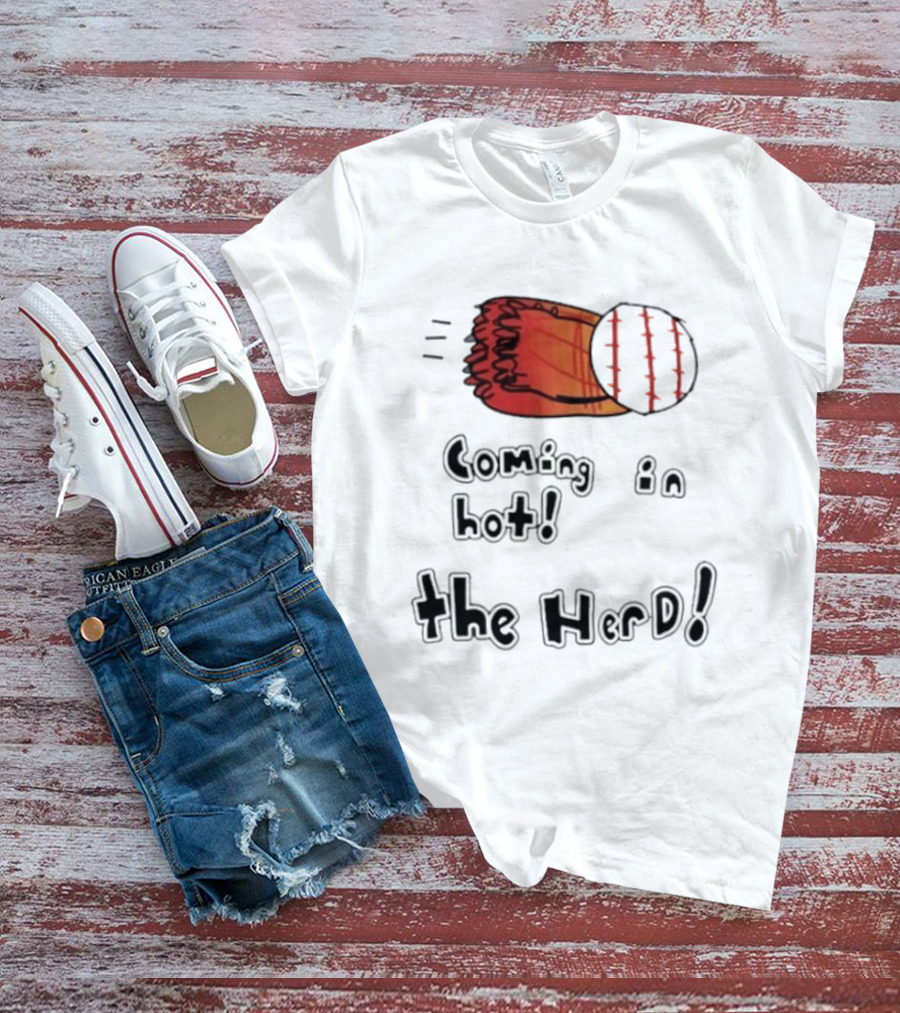 Coming In Hot The Herd Baseball Glove And Ball T-Shirt