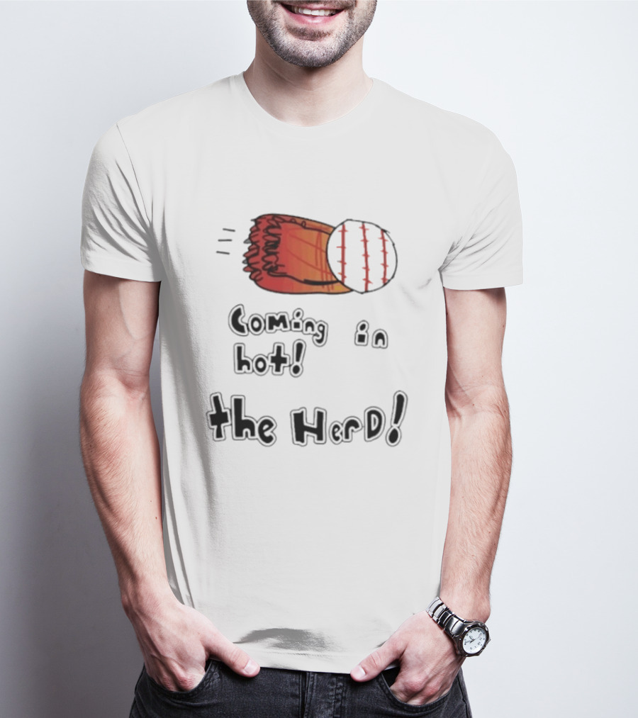 Coming In Hot The Herd Baseball Glove And Ball T-Shirt
