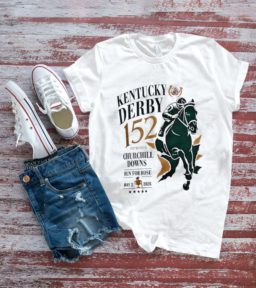 Kentucky Derby 152 2026 Churchill Downs Run For Rose May 2 Horse Racing T-Shirt