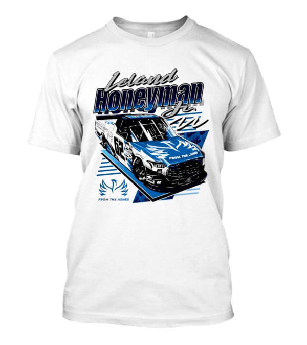 Leland Honeyman Jr NASCAR Craftsman Truck Series From The Ashes Racing Truck T-Shirt